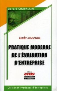 PRATIQUE MODERNE DE L'EVALUATION D'ENTREPRISE - VADE-MECUM - Chapalain Gérard