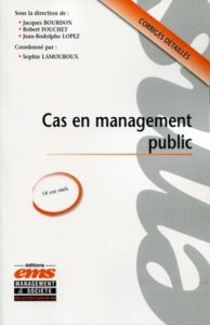 CAS EN MANAGEMENT PUBLIC - CORRIGES DETAILLES, 14 CAS REELS. - Lamouroux Sophie - Bourdon Jacques - Fouchet Rober