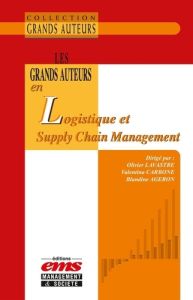 Les grands auteurs en logistique et supply chain management - Lavastre Olivier - Carbone Valentina - Ageron Blan