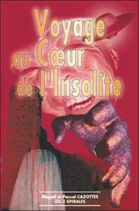 Voyage au coeur de l'insolite - Cazottes Pascal, Cazottes Magali