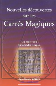 Nouvelles découvertes sur les Carrés Magiques / Un code venu du fond des temps... - Mouny Guy-Claude