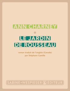 Le jardin de Rousseau - Charney Ann - Camille Stéphane