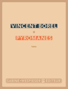 Pyromanes - Borel Vincent