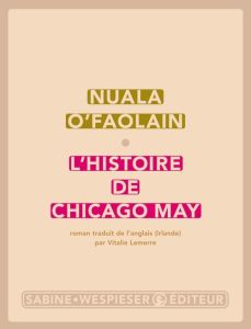 L'histoire de Chicago May - O'Faolain Nuala - Lemerre Vitalie