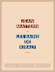 LES BAINS DE KIRALY - MATTERN JEAN