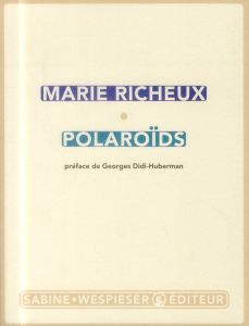 Polaroïds - Richeux Marie - Didi-Huberman Georges