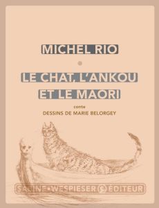Le Chat, l'Ankou et le Maori. Conte - Rio Michel - Belorgey Marie