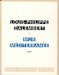 Mur Méditerranée - Dalembert Louis-Philippe