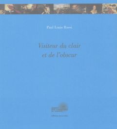 Visiteur du clair et de l'obscur - Rossi Paul-Louis - Destongues C.