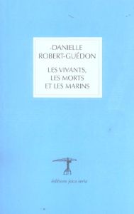 Les Vivants, les Morts et les Marins - Robert-Guédon Danielle