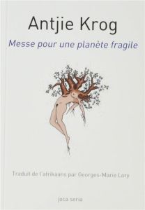 Messe pour une planète fragile - Krog Antjie - Lory Georges marie