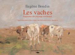 Eugène Boudin, les vaches. Esquisses du paysage normand - Carlier Marie - Manoeuvre Laurent
