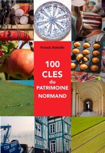 100 clés du patrimoine normand - Boitelle Franck