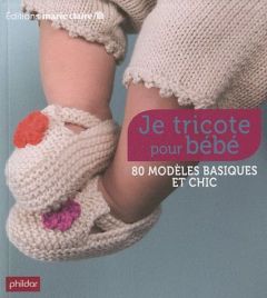 Je tricote pour bébé. 86 modèles basiques et chic - Nicou Pierre - Bird Gillian
