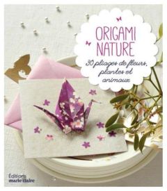 Origami inspiration nature. 30 pliages de fleurs, plantes, animaux - Piveteau Elodie - Besse Fabrice