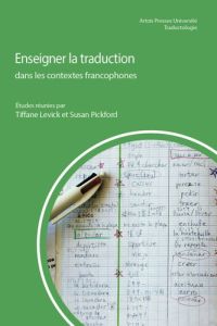 Enseigner la traduction dans les contextes francophones - Levick Tiffane - Pickford Susan - El Qasem Fayza