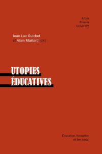 Utopies éducatives - Guichet Jean-Luc - Maillard Alain