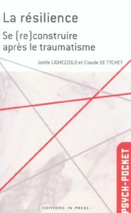 La résilience / Se (re)construire après le traumatisme - Lighezzolo Joëlle - Tychey Claude de