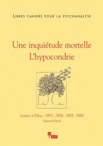 Libres cahiers pour la psychanalyse/282013/Une inquiétude mortelle, l'hypocondrie - Barberger Nathalie - Venet Emmanuel - Oury Nicole