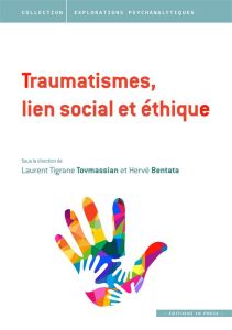 Traumatismes, lien social et éthique - Tovmassian Laurent Tigrane - Bentata Hervé