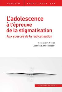 L'adolescence à l'épreuve de la stigmatisation - Yahyaoui Abdessalem - Abdellaoui Sid - Benhayoun S