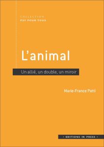 L'animal. Un allié, un double, un miroir - Patti Marie-France