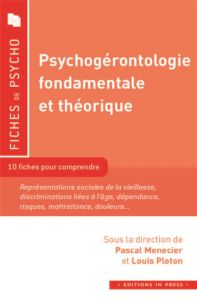 Psychogérontologie fondamentale et théorique. 10 fiches pour aborder des notions clés - Menecier Pascal - Ploton Louis