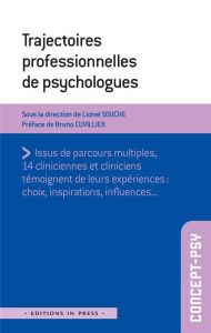 Trajectoires professionnelles de psychologues. 14 cliniciennes et cliniciens témoignent de leur expé - Souche Lionel - Cuvillier Bruno