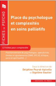 Place du psychologue et complexité en soins palliatifs - Peyrat-Apicella Delphine