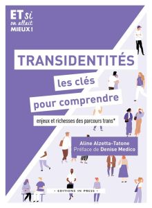 Transidentités, les clés pour comprendre. Enjeux et richesse des parcours trans - Alzetta-Tatone Aline - Medico Denise