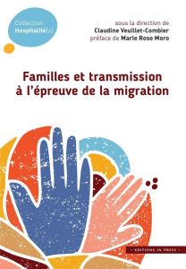 Familles et transmission à l'épreuve de la migration - Veuillet-Combier Claudine - Moro Marie Rose