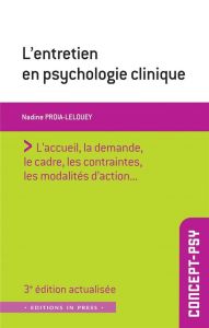 L'entretien en psychologie clinique. 3e édition actualisée - Proia-Lelouey Nadine