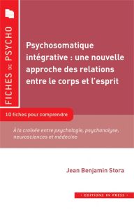 La psychosomatique intégrative - Stora Jean Benjamin