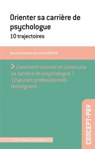 Orienter sa carrière de psychologue. 10 trajectoires - Souche Lionel - Camps François-David - Sos Frédéri