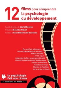 12 films pour comprendre la psychologie du développement - Souche Lionel - Clavel Béatrice - Hillairet de Boi