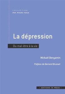 La dépression. Du mal-être à la vie - Benyamin Mickaël - Brusset Bernard