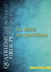 La dette en question. Actes du IVe groupe - Aguera Marie - Serverin Jean-Louis