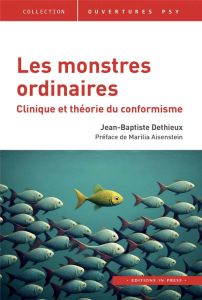 Les monstres ordinaires. Clinique et théorie du conformisme - Dethieux Jean-Baptiste - Aisenstein Marilia