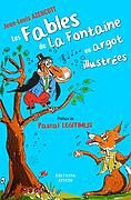 Les fables de La Fontaine en argot illustrées - Azencott Jean-Louis - Légitimus Pascal
