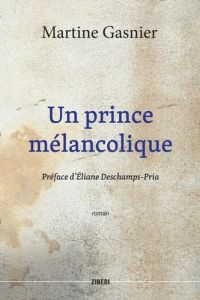 Un prince mélancolique - Gasnier Martine