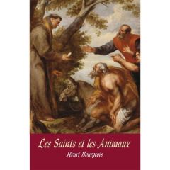 Les Saints et les animaux - Bourgeois Henri