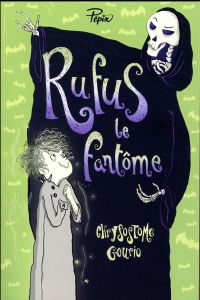 Rufus le fantôme. Ou la grève de la Mort - Gourio Chrysostome - Ceulemans Eglantine