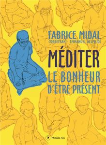 Méditer. Le bonheur d'être présent - Midal Fabrice - Corbeyran Eric - Despujol Emmanuel