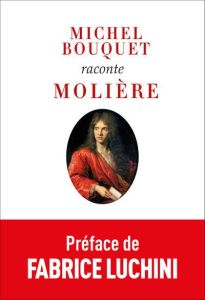 Michel Bouquet raconte Molière - Bouquet Michel - Luchini Fabrice