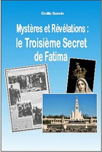 Le troisième secret de Fatima. Prières et révélations - Bonvin Emilie