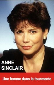 Anne Sinclair. Une femme dans la tourmente - Oringer Oriane
