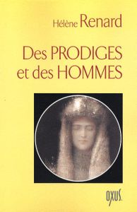 Des prodiges et des hommes - Renard Hélène