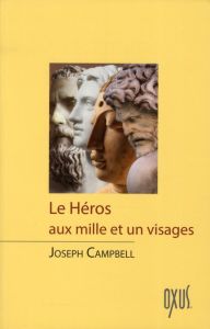 Le héros aux mille et un visages - Campbell Joseph - Crès Henri