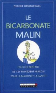 Le bicarbonate malin - Droulhiole Michel