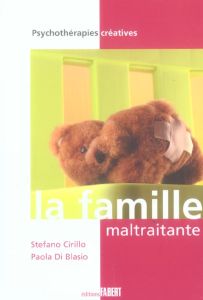 La famille maltraitante - Cirillo Stefano - Di Blasio Paola - Carobbio Sylvi